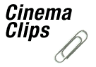 CINEMA CLIPS